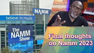 Final thoughts on Namm 2023!!!!