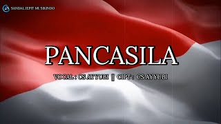 PANCASILA - Vocal by CS AYYUBI  Written by CS AYYUBI