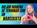 Cuál es la mejor manera de terminar con un narcisista?