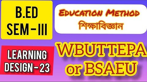 B.Ed (3rd sem) Education Method Learning Design | এডুকেশন (শিক্ষাবিজ্ঞান) শিখন নকশা