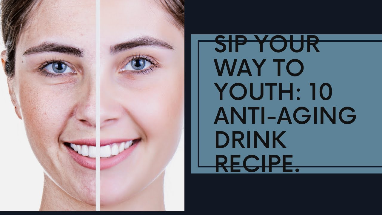 Sip Your Way to Youth: 10 Magical Drinks for Anti Aging Wonders - YouTube
