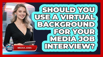 Should You Use A Virtual Background For Your Media Job Interview? - Media Jobs