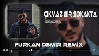 Çıkmaz Bir Sokakta Aklımda Senle (Furkan Demir Remix) Semicenk - Çıkmaz Bir Sokakta