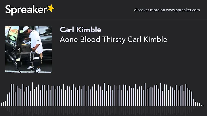 Aone Blood Thirsty Carl Kimble (made with Spreaker)