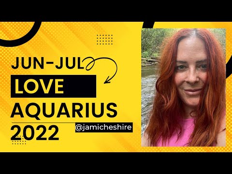AQUARIUS LOVE JUN-JUL 2022
