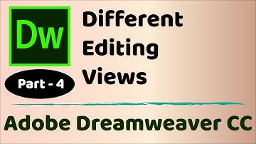 Different Editing Views - Adobe Dreamweaver CC 2019