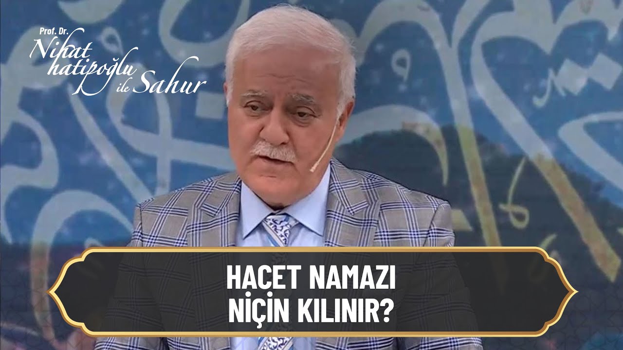 Hacet namazı niçin kılınır?- Nihat Hatipoğlu ile Sahur