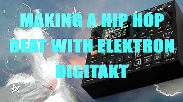 Making a Hip Hop Beat With Elektron Digitakt Tutorial