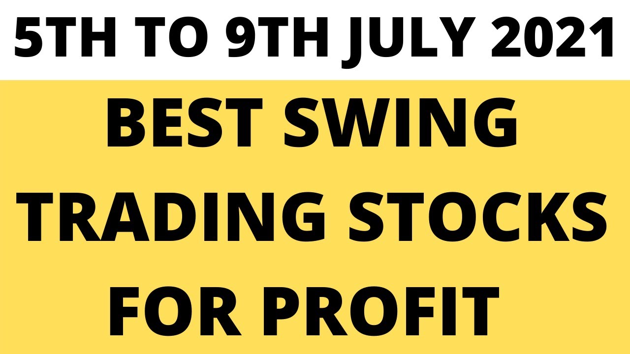 Best Swing Trading Stocks for Next Week 5th to 9th July 2021 High