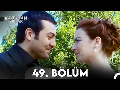 Kaybolan Yıllar 49. Bölüm (FULL HD) - FİNAL