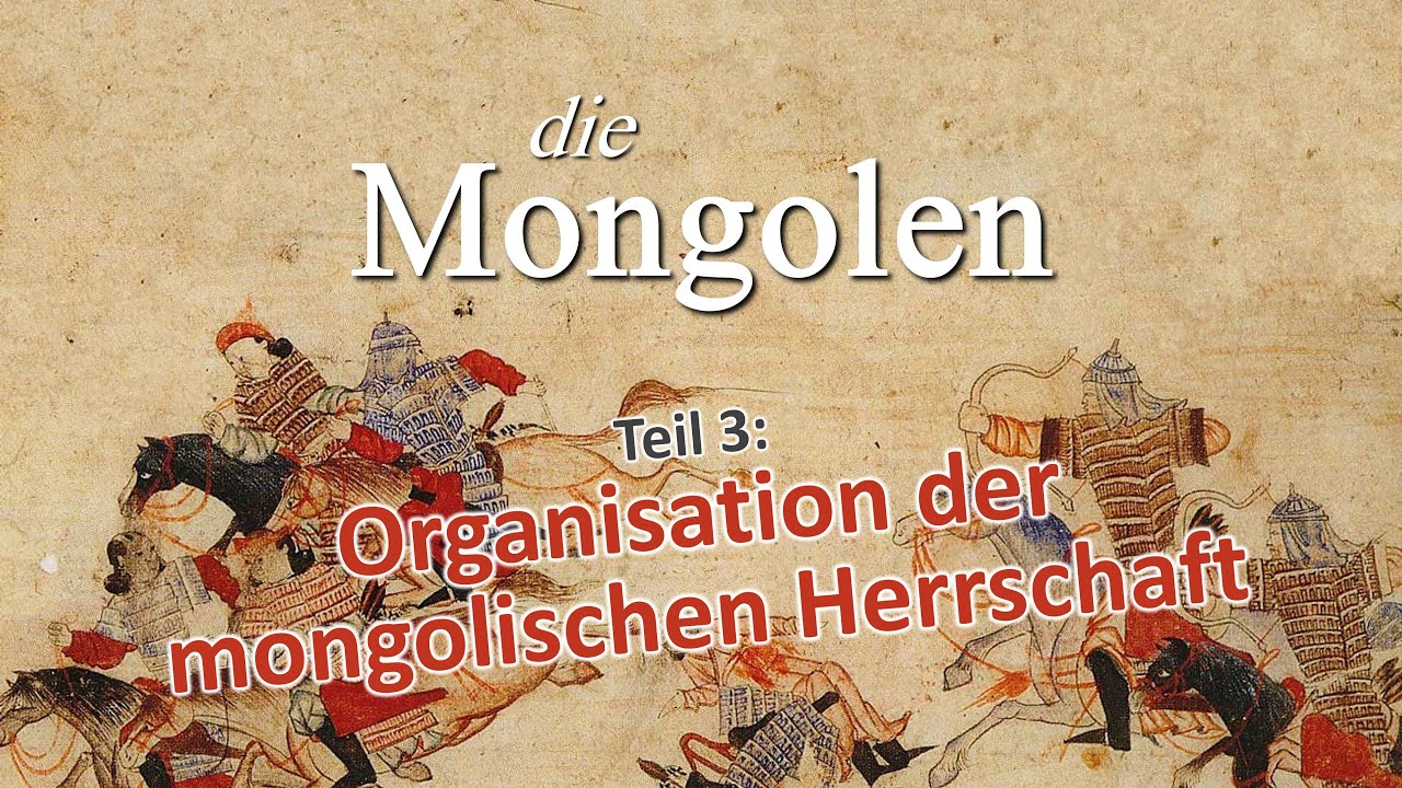 Die Mongolen 03 Organisation der mongolischen Herrschaft YouTube