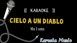 Karaoke ( CIELO  A UN DIABLO ) Maluma