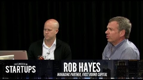 - Startups - Rob Hayes of First Round Capital - TWiST #249