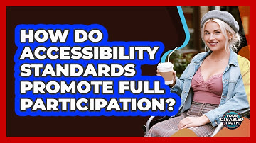 How Do Accessibility Standards Promote Full Participation?
