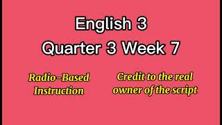 ENGLISH 3 QUARTER 3 WEEK 7