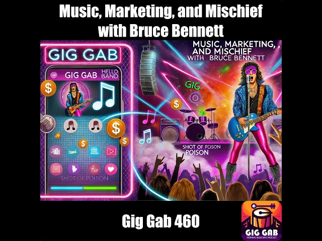 Music, Marketing, and Mischief with Bruce Bennett — Gig Gab 460