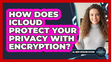 How Does iCloud Protect Your Privacy With Encryption? - All About Operating Systems