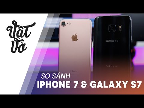 Vật Vờ| So sánh chi tiết iPhone 7 & Samsung Galaxy S7