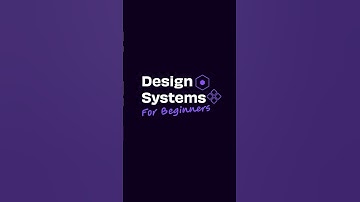 Design Systems For Beginners