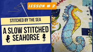 Part 2 - Stitched by the Sea: A Slow-Stitched Seahorse #slowstitching #embroidery