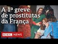 A inusitada história da 1ª greve de prostitutas na França