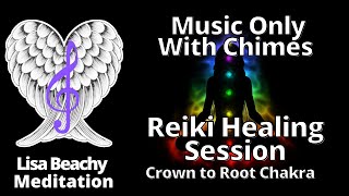 MEDITATION MUSIC 💙 Reiki Session Music for Energy Healing Crown Chakra to Root Chakra