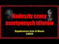 Nadeszły czasy asertywnych idiotów