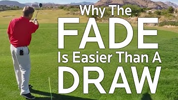 WHY A FADE IS EASIER THAN A DRAW