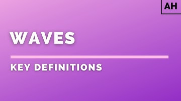 Advanced Higher Physics | Waves | Key Definitions