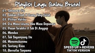 Playlist Lagu Galau Brutal🥀Speed Up   Reverb Viral TikTok Version