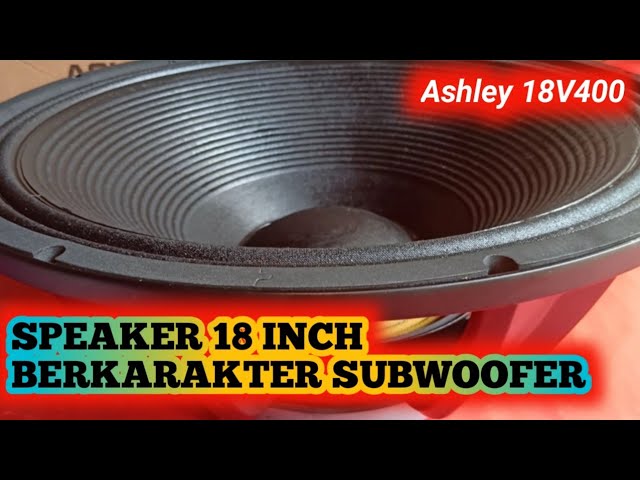Review Speaker ashley 18 inch V400 Cocok untuk Sound System Hajatan class=