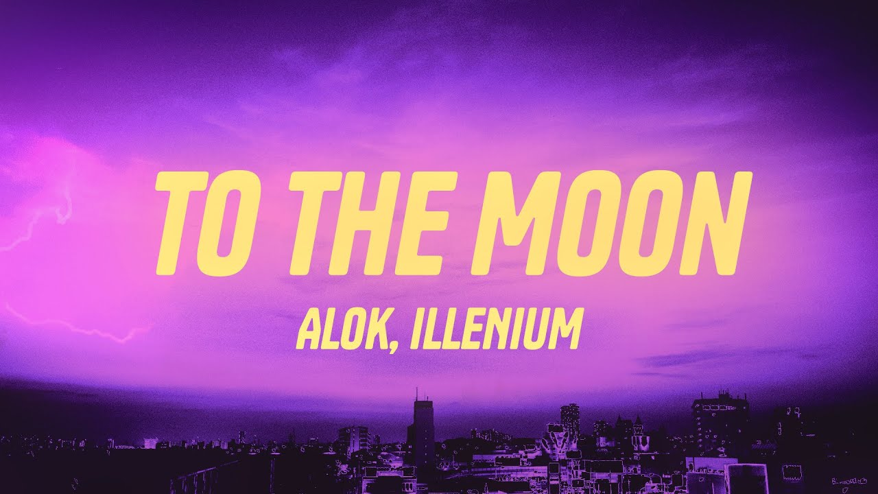 Alok & ILLENIUM - To The Moon (Lyrics)