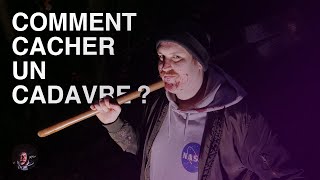 COMMENT CACHER UN CADAVRE ? • Les Tutos de Xav'