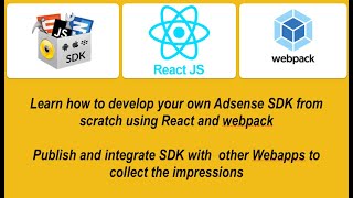 🚀 Build & Publish your own Adsense SDK from scratch with React & Webpack; Integrate SDK with webapps