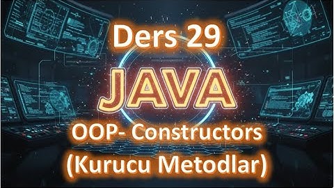 Java Dersleri #29 | OOP- Constructors (Kurucu Metodlar) (2025 Güncel)