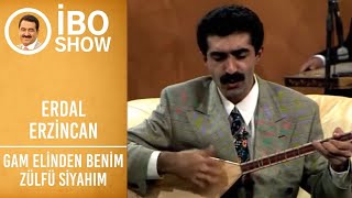 Erdal Erzincan - Gam Elinden Benim Zülfü Siyahım | İbo Show Resimi