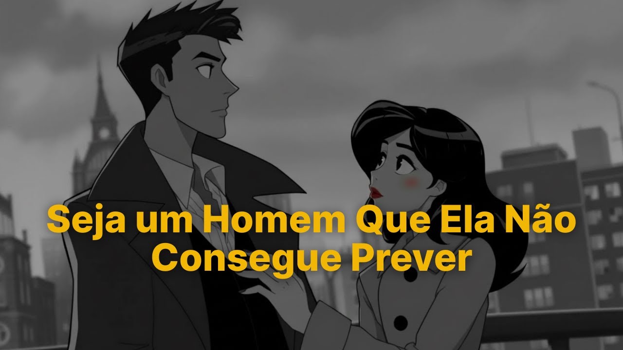 A Psicologia de Ser um Homem Que Ela Não Consegue Prever