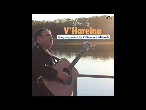 Yirmi G - "V'Hareinu"