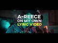 A-Reece - On My Own (LYRIC Video)