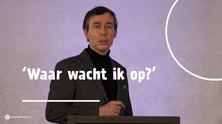 ‘Waar wacht ik op?’ | dr. Gert van den Brink