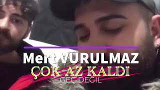 Mert Vurulmaz - Yanacaksa - Geç Değil ( Çok Az Kaldı )