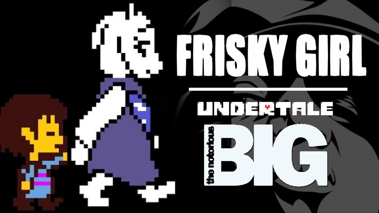 Frisky Girl Undertale X Notorious Big Mashup I Am Jemboy - 