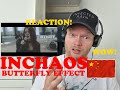 INCHAOS - Butterfly Effect | Reaction!