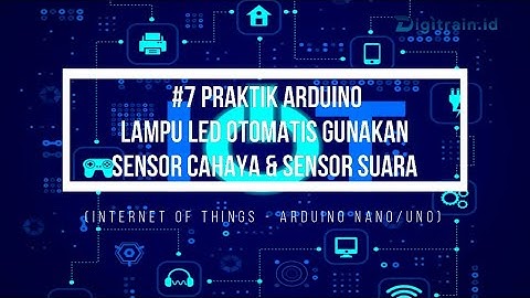 7 Praktik Arduino, LED Otomatis Gunakan Sensor Cahaya & Sensor Suara