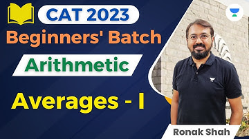 CAT 2023 | Batch for Beginners | Arithmetic | Averages - Part 1| Ronak Shah