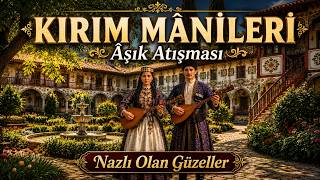 Kirim Mani̇leri̇ Âşık Atışması Nazlı Olan Güzeller