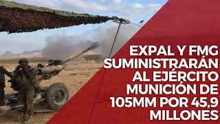 Expal Y Fmg Suministrarán Al Ejército Munición De 105 Mm Por 45,9 Millones
