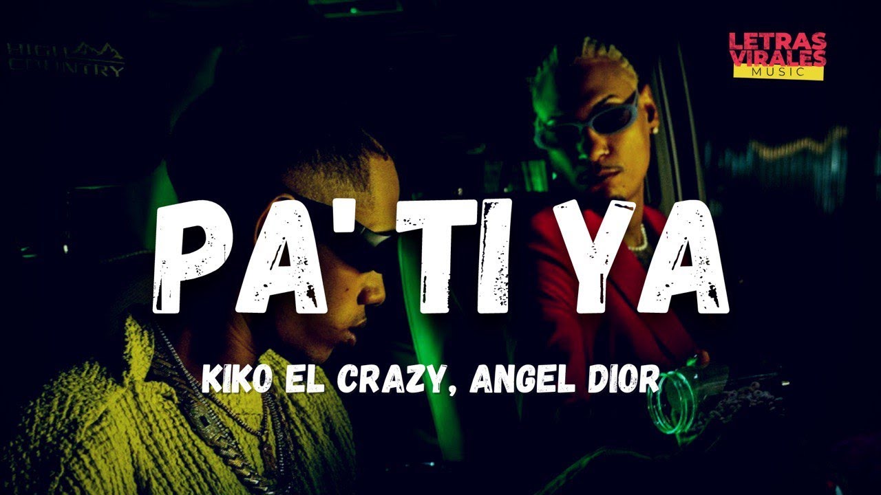 Kiko El Crazy, Angel Dior Pa' Ti Ya (Letra/Lyrics) YouTube