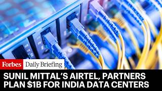 Billionaire Sunil Mittal’s Airtel, Partners To Invest $1 Billion In Indian Data Center Projects