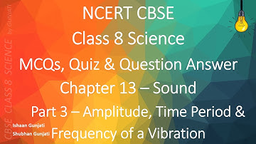NCERT CBSE Class 8 Science: Chapter 13 Part 3: Sound - Quiz/Question Answer